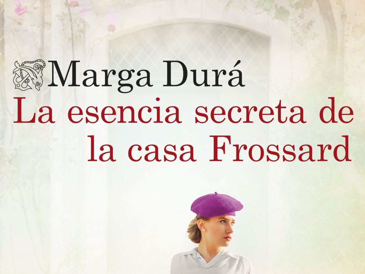 La esencia secreta de la casa Frossard – Marga&nbsp;Durá