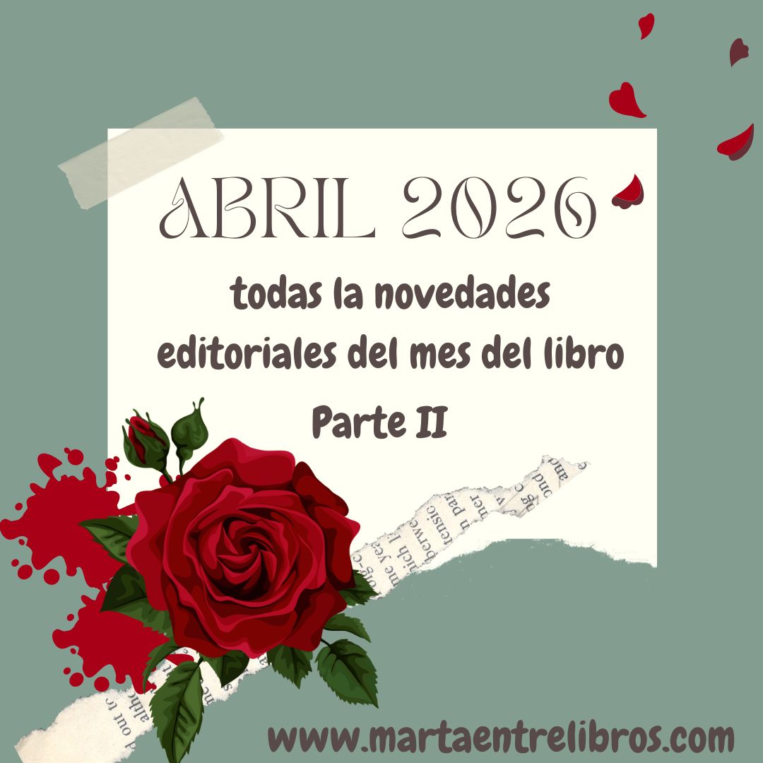 Abril 2026, todas la novedades editoriales del mes de los libros. Parte&nbsp;II